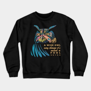 Mystic Owl "A wise owl may change it's mind a fool never" Crewneck Sweatshirt